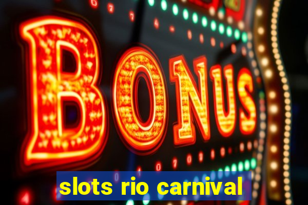 slots rio carnival